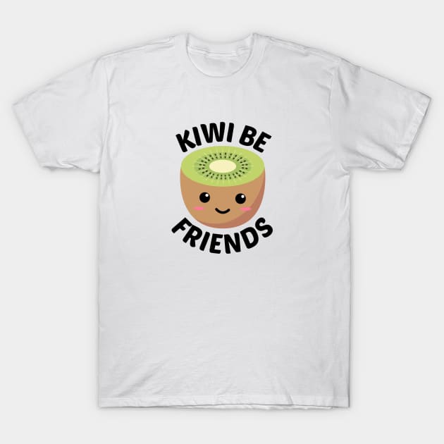 Kiwi Be Friends - Kiwi Pun T-Shirt by Allthingspunny